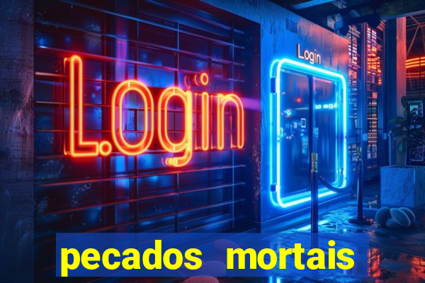 pecados mortais para confessar