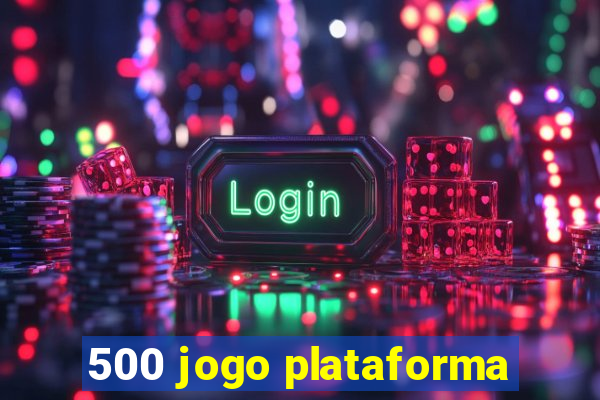 500 jogo plataforma