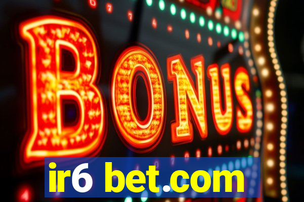 ir6 bet.com