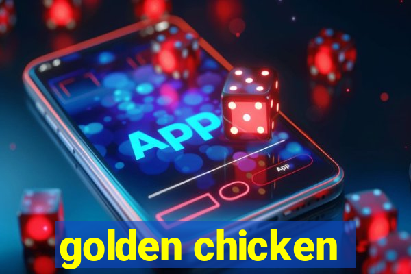 golden chicken