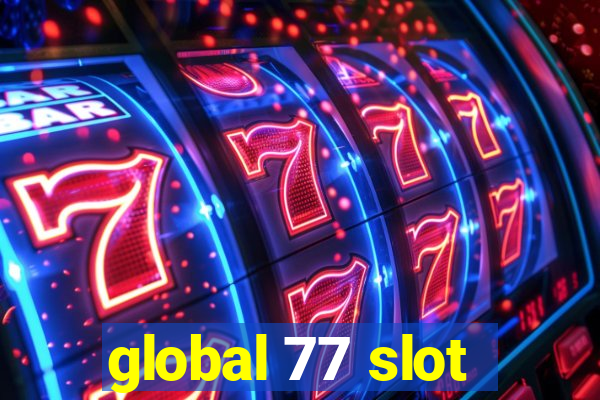 global 77 slot