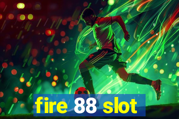 fire 88 slot