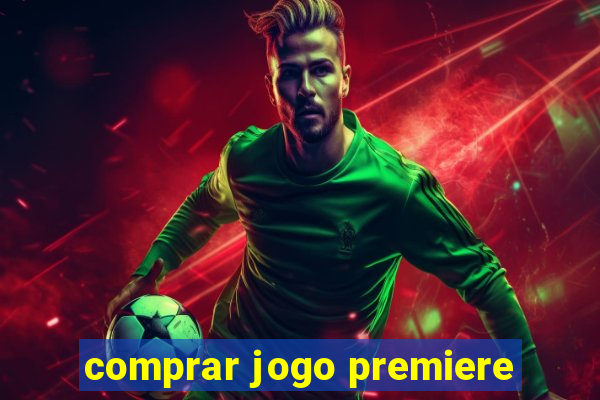 comprar jogo premiere