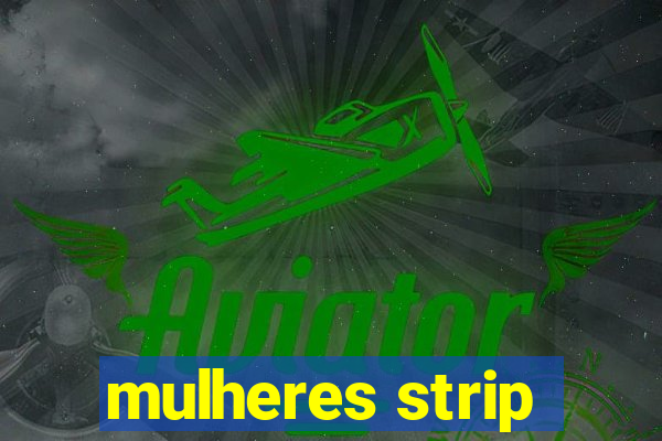 mulheres strip