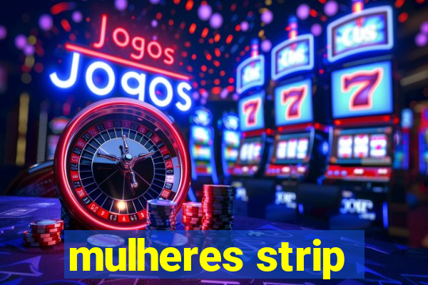 mulheres strip