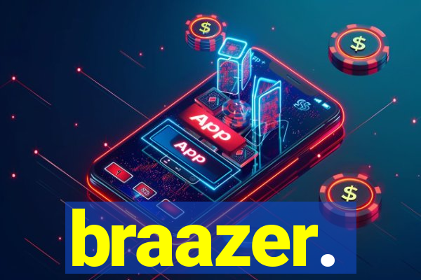 braazer.