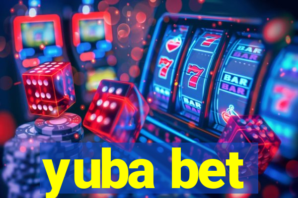 yuba bet