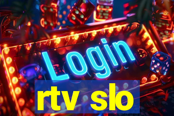 rtv slo