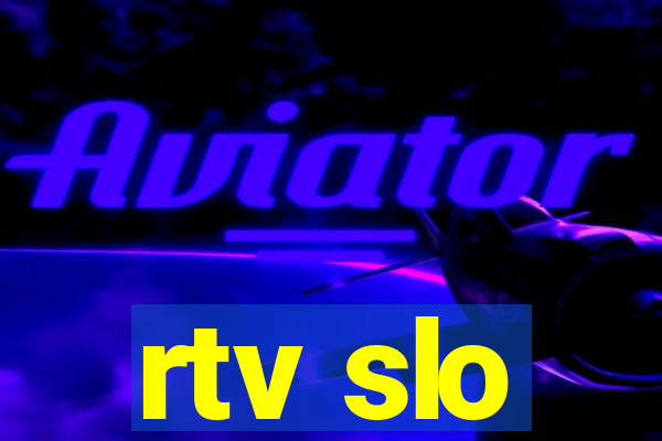 rtv slo