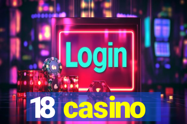 18 casino