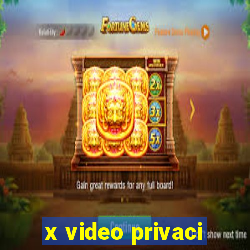 x video privaci