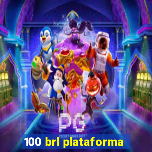 100 brl plataforma