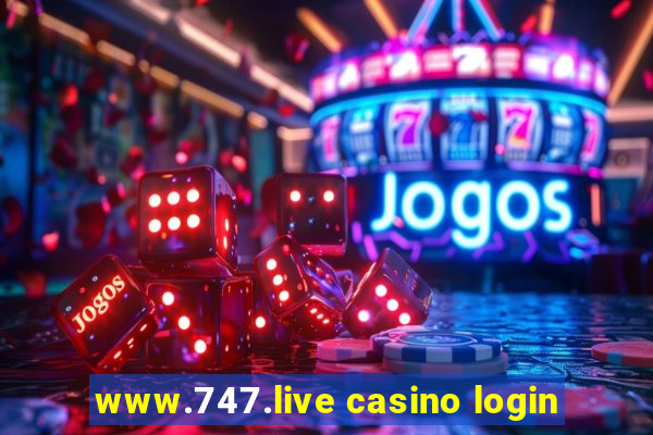 www.747.live casino login