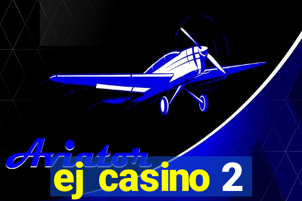 ej casino 2