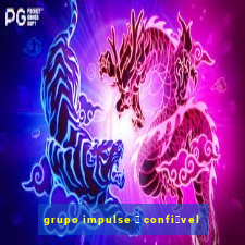 grupo impulse 茅 confi谩vel