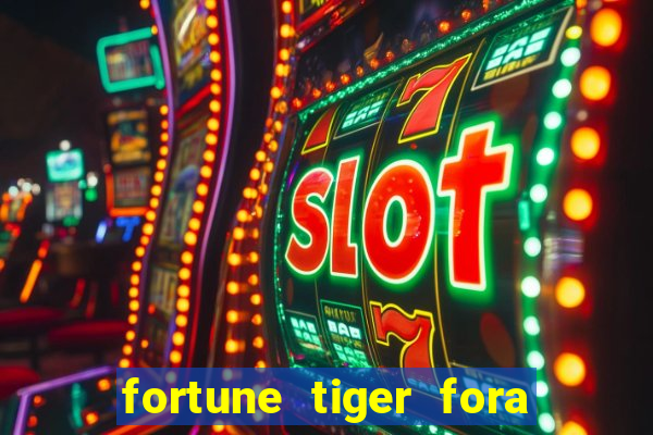 fortune tiger fora do ar