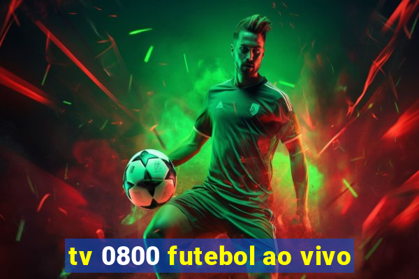 tv 0800 futebol ao vivo