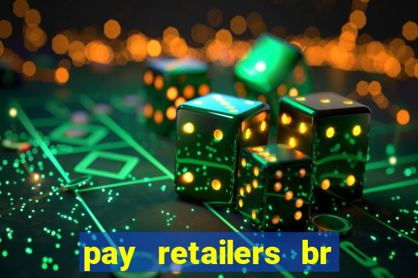 pay retailers br servicos de pagamentos ltda