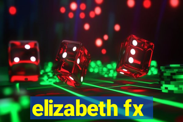 elizabeth fx