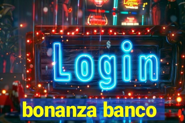 bonanza banco