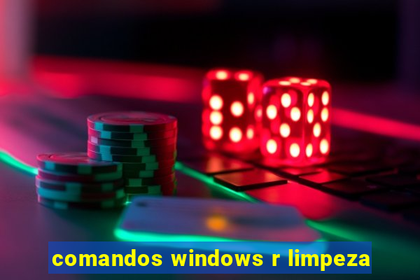 comandos windows r limpeza