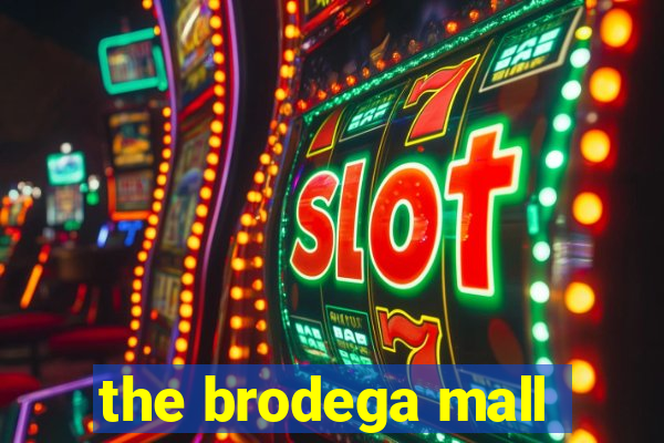 the brodega mall