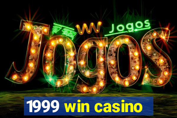 1999 win casino