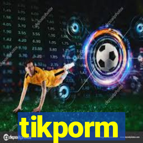 tikporm