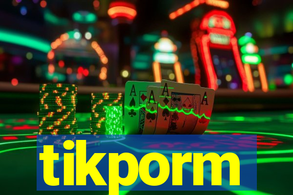 tikporm