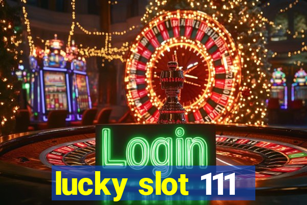 lucky slot 111