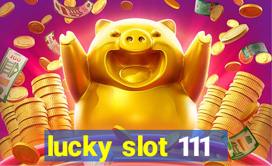 lucky slot 111