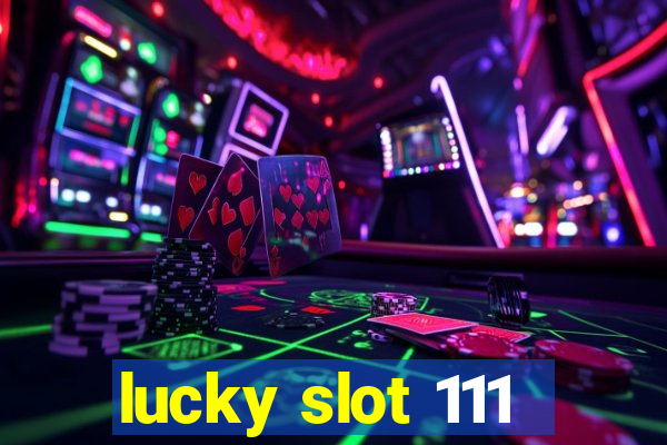 lucky slot 111