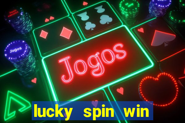 lucky spin win real money 2023