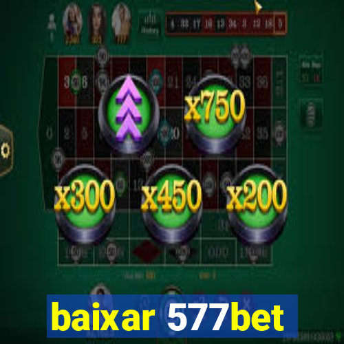 baixar 577bet