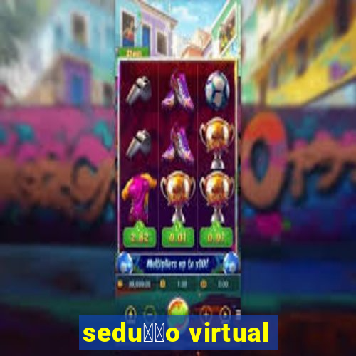 sedu莽茫o virtual