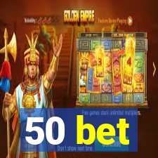 50 bet