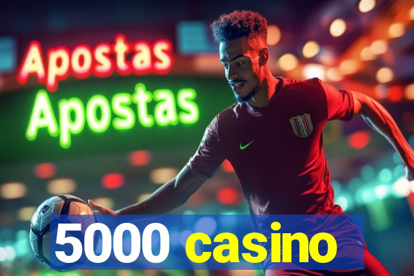 5000 casino