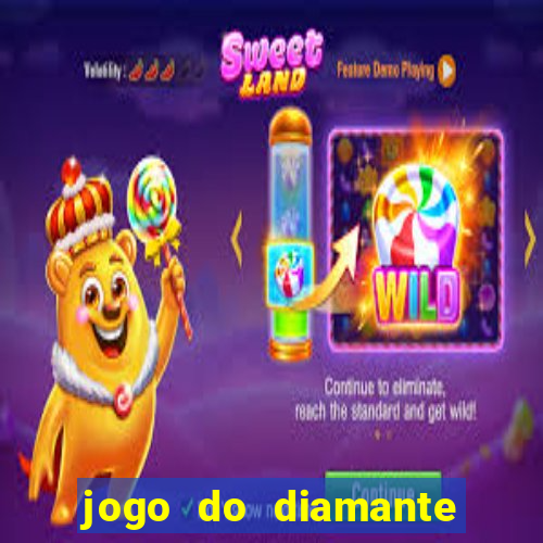 jogo do diamante para ganhar dinheiro