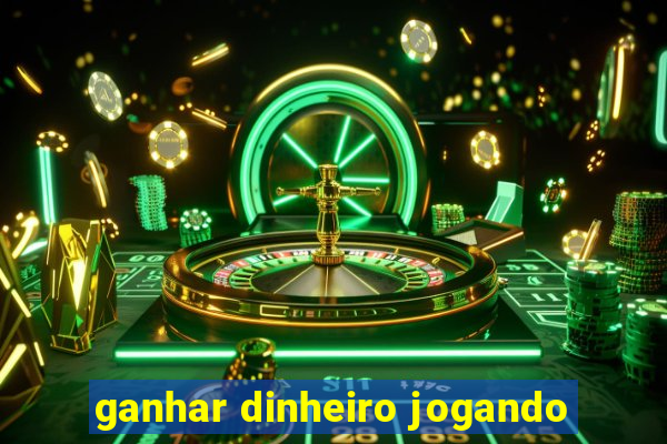 ganhar dinheiro jogando