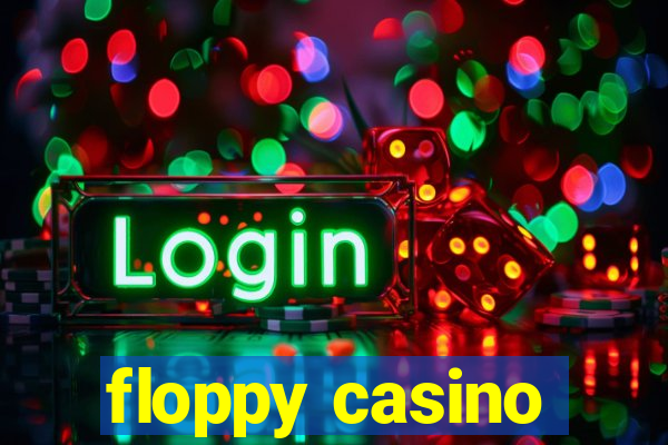 floppy casino