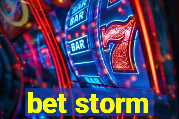 bet storm