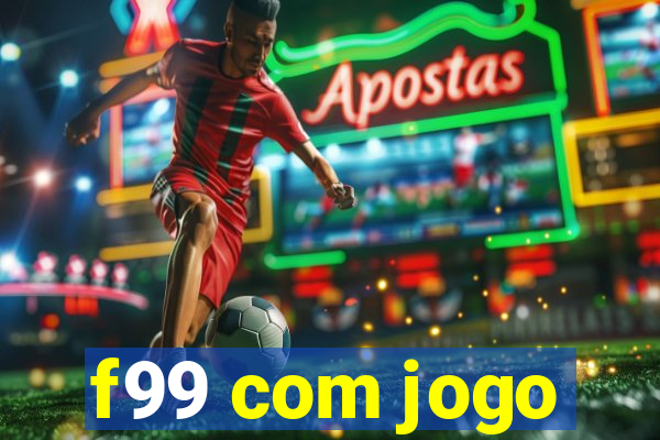 f99 com jogo