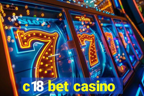 c18 bet casino