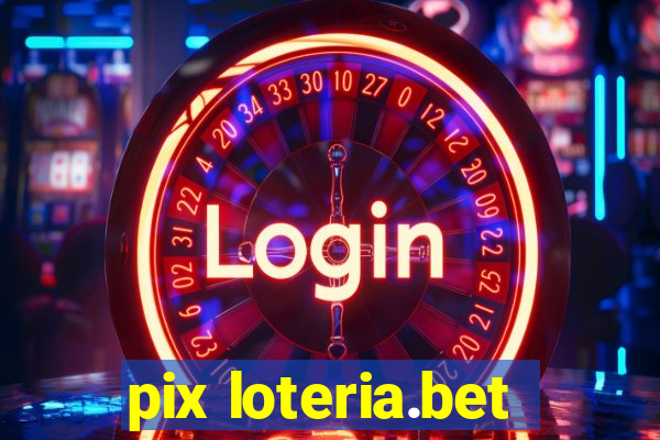 pix loteria.bet