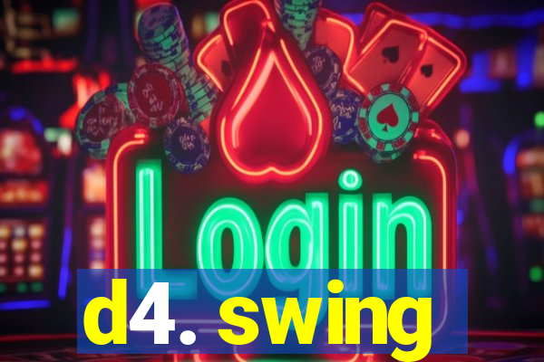 d4. swing