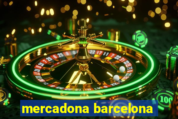 mercadona barcelona