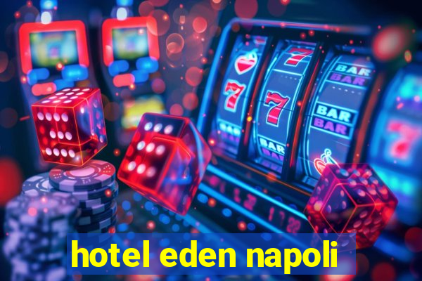 hotel eden napoli