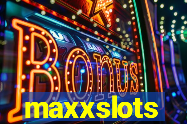 maxxslots