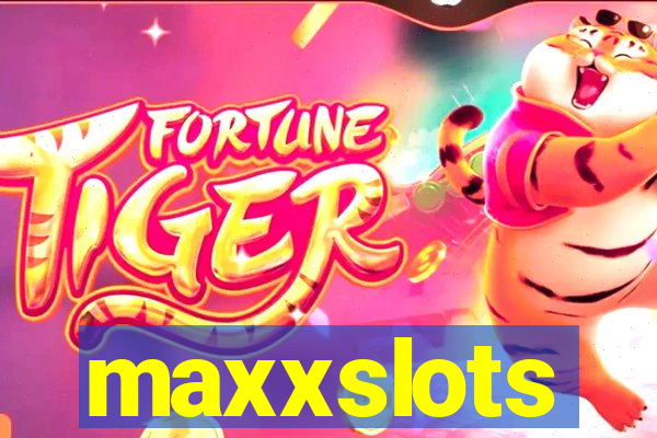 maxxslots