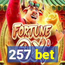 257 bet